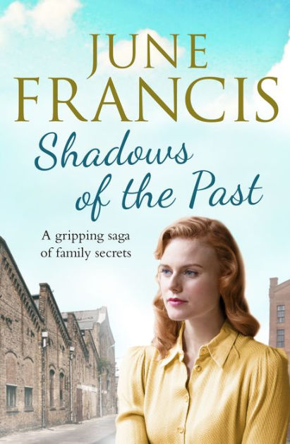 Shadows of the Past: A gripping saga of family secrets by June Francis ...