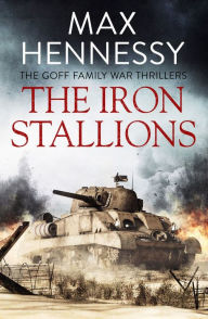 Title: The Iron Stallions, Author: Max Hennessy