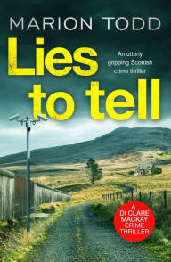 Title: Lies to Tell: An utterly gripping Scottish crime thriller, Author: Marion Todd