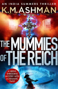 Title: The Mummies of the Reich, Author: K. M. Ashman