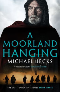 Title: A Moorland Hanging (Knights Templar Series #3), Author: Michael Jecks