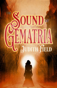 Title: The Sound of Gematria, Author: Judith Field