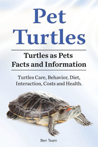 Pet Turtles. Turtles as Pets Facts and Information. Turtles Care, Behavior, Diet, Interaction, Costs and Health.
