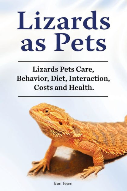 Lizards as Pets. Lizards Pets Care, Behavior, Diet, Interaction, Costs ...