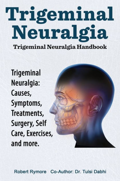 Trigeminal Neuralgia: Trigeminal Neuralgia Handbook. Trigeminal ...