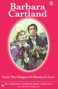 Title: From the Dangers of Russia To Love, Author: Barbara Cartland