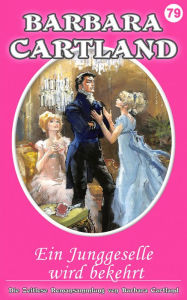 Title: 79 Ein Junggeselle wird bekehrt, Author: Barbara Cartland