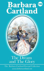 Title: 196. The Dream and The Glory, Author: Barbara Cartland