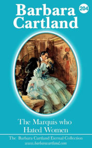Title: 204.The Marquis Who Hated Woman, Author: Barbara Cartland