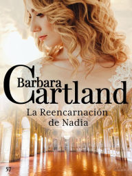 Title: 57. La Reencarnación de Nadia, Author: Barbara Cartland