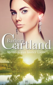 Title: 95. Atemlos aus Lauter liebe, Author: Barbara Cartland