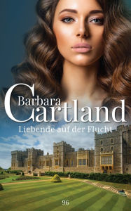 Title: 96. Liebende auf der flucht, Author: Barbara Cartland