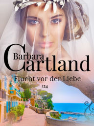 Title: Flucht vor der Liebe, Author: Barbara Cartland