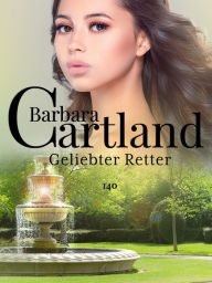 Title: Geliebter Retter, Author: Barbara Cartland