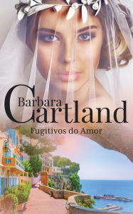 Title: Fugitivos dos Amor, Author: Barbara Cartland
