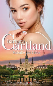 Title: Melodie der Liebe, Author: Barbara Cartland