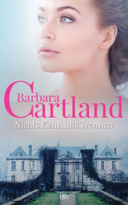 Title: Nichts kann uns trennen, Author: Barbara Cartland