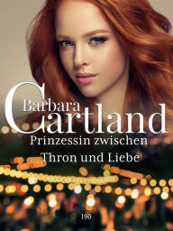 Title: Prinzessin zwischen Thron unt Liebe, Author: Barbara Cartland