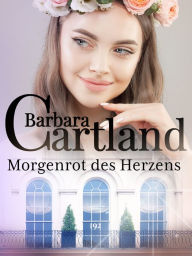 Title: Morgenrot des Herzens, Author: Barbara Cartland