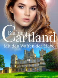 Title: Mit den Waffen der Liebe, Author: Barbara Cartland