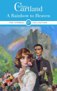 Title: A Rainbow to Heaven, Author: Barbara Cartland