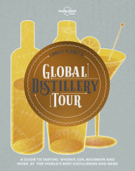 Title: Lonely Planet's Global Distillery Tour, Author: Lonely Planet Food