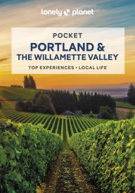 Title: Lonely Planet Pocket Portland & the Willamette Valley, Author: Celeste Brash