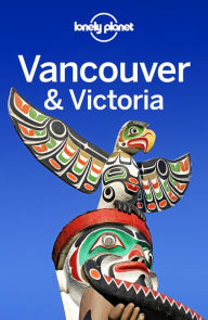 Title: Lonely Planet Vancouver & Victoria, Author: Lonely Planet