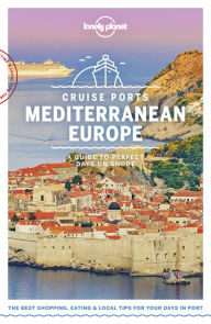 Title: Lonely Planet Cruise Ports Mediterranean Europe, Author: Lonely Planet