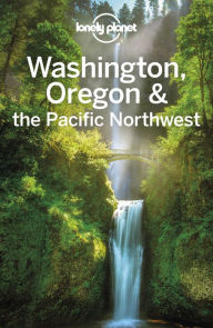 Title: Lonely Planet Washington, Oregon & the Pacific Northwest, Author: Lonely Planet