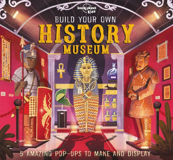 Lonely Planet Kids Build Your Own History Museum