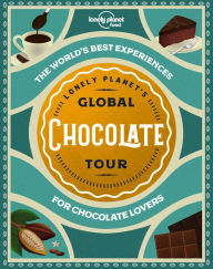 Title: Lonely Planet's Global Chocolate Tour, Author: Lonely Planet Food