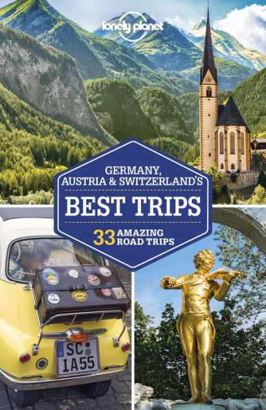 Lonely Planet Germany, Austria & Switzerland's Best Trips