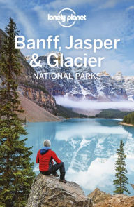 Title: Lonely Planet Banff, Jasper and Glacier National Parks, Author: Lonely Planet