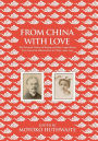 From China with Love: The Personal Letters of Bishop and Mrs. Logan Roots, Two American Missionaries in China (1900-1934)