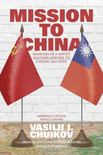 Mission to China: Memoirs of a Soviet Military Adviser Chiang Kai-shek