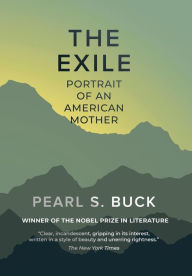 Title: The Exile: Portrait of An American Mother, Author: Pearl S. Buck