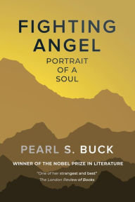 Title: Fighting Angel: Portrait of a Soul, Author: Pearl S. Buck