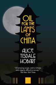 Title: Oil for the Lamps of China, Author: Alice Tisdale Hobart