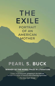 Title: The Exile: Portrait of an American Mother, Author: Pearl S. Buck