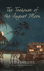 Title: The Teahouse of the August Moon, Author: Vern Sneider