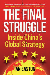 Title: The Final Struggle: Inside China's Global Strategy, Author: Ian Easton