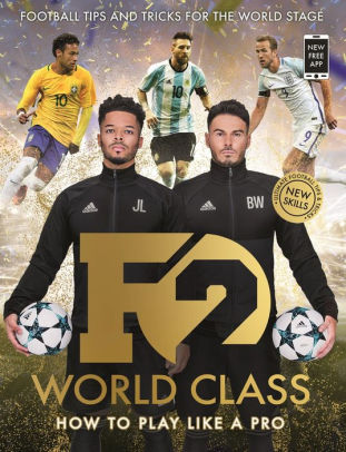 Brand New International Skills from the Bestselling YouTube Footballers! F2 World Class