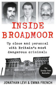 Title: Inside Broadmoor: The Sunday Times Bestseller, Author: Jonathan Levi