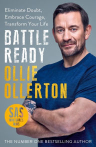 Downloading books from google books in pdf Battle Ready: Eliminate Doubt, Embrace Courage, Transform Your Life 9781788703383 by Ollie Ollerton