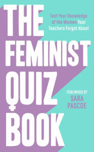 Title: The Feminist Quiz Book: Foreword by Sara Pascoe!, Author: Sian Meades-Williams