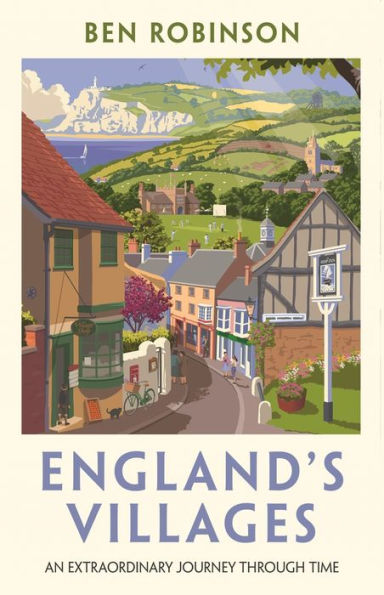 England's Villages: An Extraordinary Journey Through Time