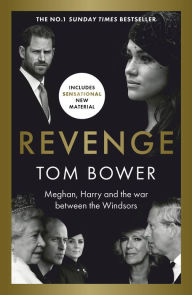 Free kindle books downloads Revenge: Meghan, Harry and the war between the Windsors. The Sunday Times no 1 bestseller by Tom Bower (English Edition)