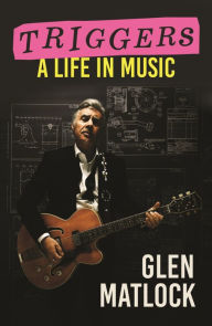 Title: Triggers: A Life in Music, Author: Glen Matlock