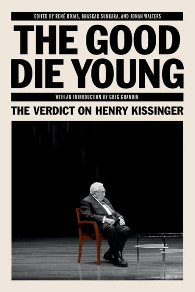 The Good Die Young: Verdict on Henry Kissinger